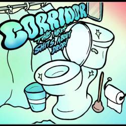 Corridor : The Next Shits About to Drop